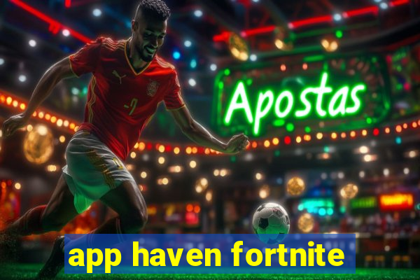 app haven fortnite